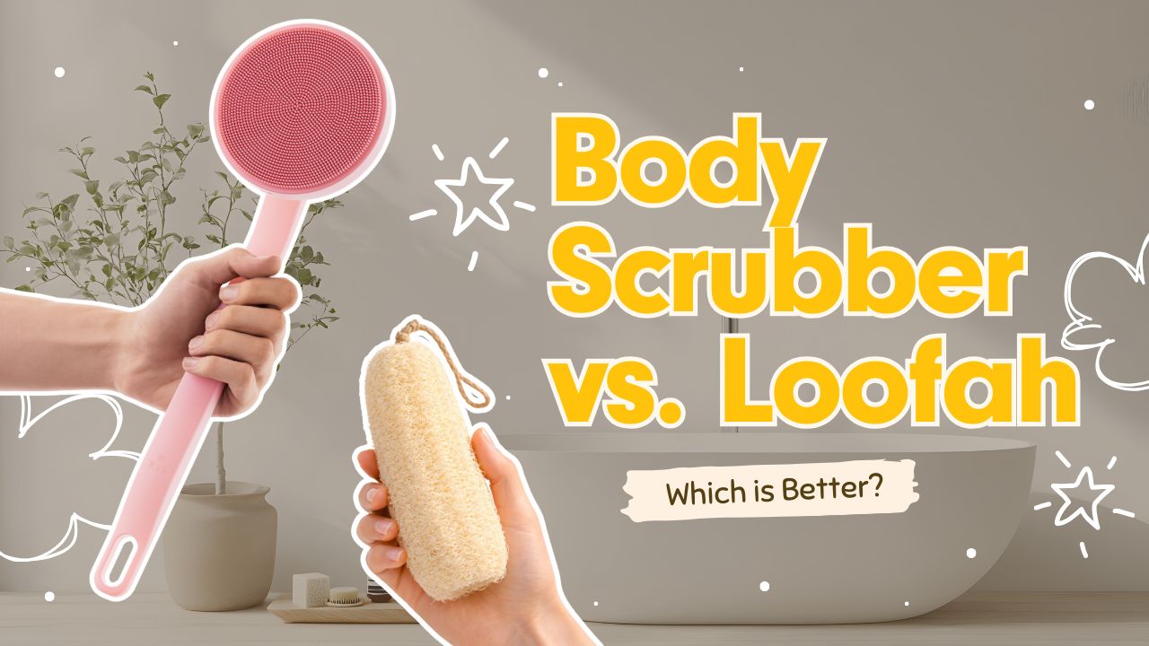 Body Scrubber vs. Loofah: Which Is Better for Your Skin?